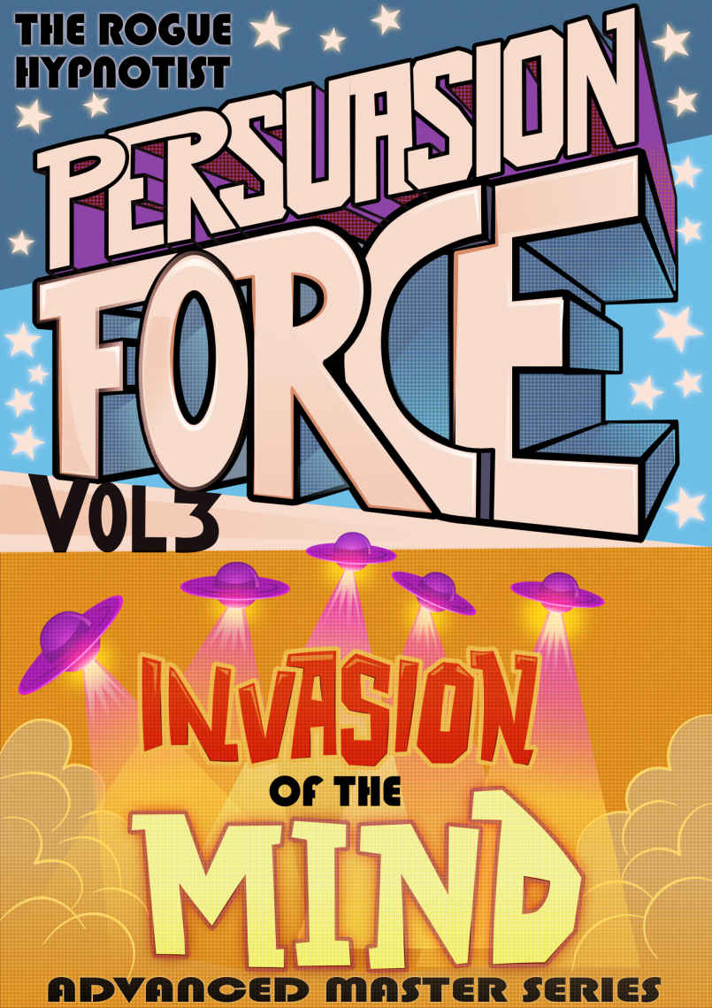 Peruasion Force volume 3: Invasion of the Mind (Persuasion Force)